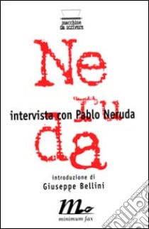 Intervista con Pablo Neruda libro di Guibert Rita; Bellini G. (cur.)