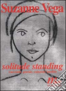 Solitude standing. Racconti, poesie e canzoni inedite libro di Vega Suzanne