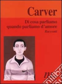 Di cosa parliamo quando parliamo d'amore libro di Carver Raymond