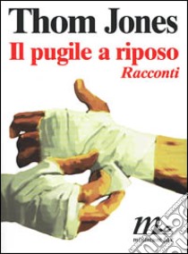 Il pugile a riposo libro di Jones Thom