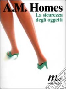 La sicurezza degli oggetti libro di Homes A. M.