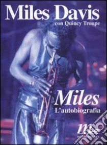Miles. L'autobiografia libro di Davis Miles; Troupe Quincy