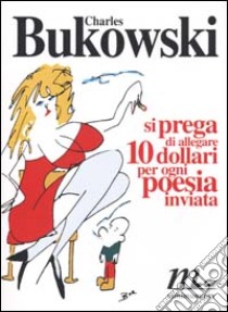 Si prega di allegare 10 dollari per ogni poesia inviata libro di Bukowski Charles