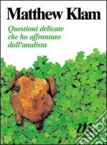 Questioni delicate che ho affrontato dall'analista libro di Klam Matthew