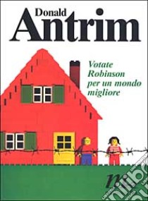 Votate Robinson per un mondo migliore libro di Antrim Donald