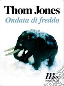 Ondata di freddo libro di Jones Thom