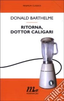 Ritorna, dottor Caligari libro di Barthelme Donald