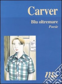 Blu oltremare. Testo inglese a fronte libro di Carver Raymond