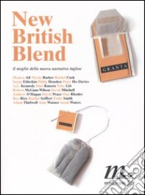 New British Blend. Il meglio della nuova narrativa inglese libro