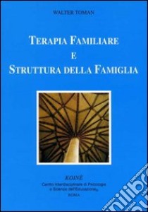 Terapia familiare e struttura della famiglia libro di Toman Walter; Gerbino C. (cur.)