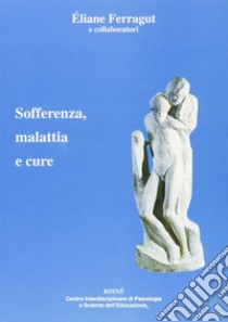 Sofferenza, malattia e cure libro di Ferragut Éliane; Gerbino C. (cur.)