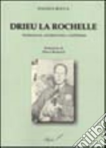 Drieu La Rochelle. Aristocrazia, eurofascismo e stalinismo libro di Rocca Daniele