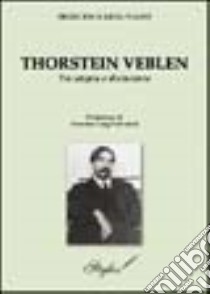 Thorstein Veblen. Tra utopia e disincanto libro di Viano Francesca L.