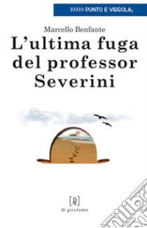 L'ultima fuga del professor Severini libro di Benfante Marcello