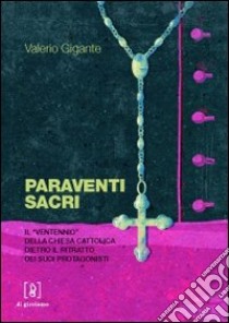 Paraventi sacri. Il «Ventennio» della Chiesa cattolica dietro il ritratto dei suoi protagonisti libro di Gigante Valerio