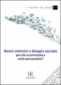 Nuovi sintomi e disagio sociale. Perché scommettere sulla psicoanalisi? libro di Terminio Nicolò