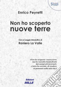 Non ho scoperto nuove terre libro di Peyretti Enrico