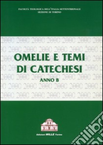 Omelie e tesi di catechesi. Anno B libro di Savarino R. (cur.)