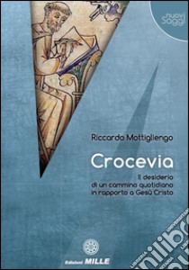 Crocevia. Il desiderio di un cammino quotidiano in rapporto a Gesù Cristo libro di Mottigliengo Riccardo