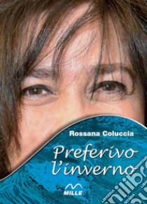 Preferivo l'inverno libro di Coluccia Rossana