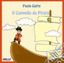 Il cappello da pirata. Nuova ediz. libro di Gatto Paola