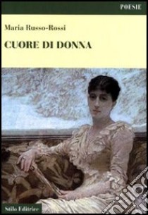 Cuore di donna libro di Russo Rossi Maria