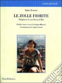 Le zolle fiorite. Preghiere di una serva di Dio libro di Scorese Santa; Micunco G. (cur.)