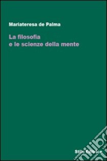 La filosofia e le scienze della mente libro di De Palma Mariateresa