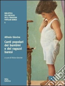 Canti popolari dei bambini e dei ragazzi baresi libro di Giovine Alfredo; Giovine F. (cur.)