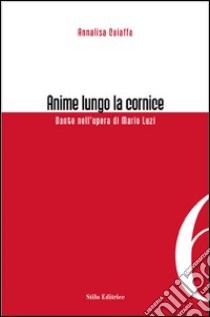 Anime lungo la cornice. Dante nell'opera di Mario Luzi libro di Caiaffa Annalisa