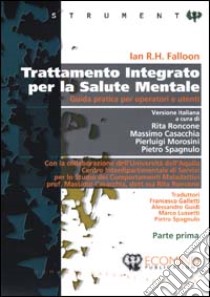 Trattamento integrato per la salute mentale. Guida pratica per operatori ed utenti (1) (1) libro di Falloon Ian