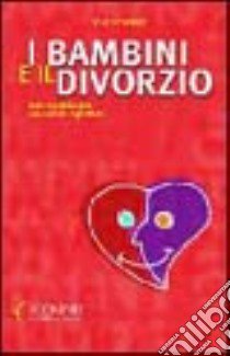 I bambini e il divorzio. Guida pratica per counselor e genitori libro di Herbert Martin