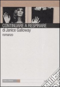 Continuare a respirare libro di Galloway Janice