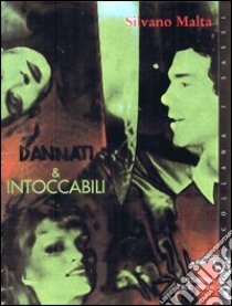 Dannati & intoccabili libro di Malta Silvano