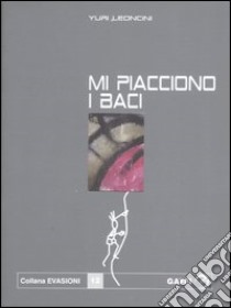 Mi piacciono i baci libro di Leoncini Yuri