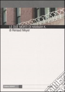 Le due morti di Hannah K. libro di Meyer Renaud