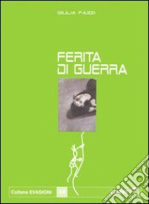 Ferita di guerra libro di Fazzi Giulia