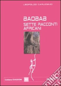 Baobab. Sette racconti africani libro di Carlesimo Leopoldo