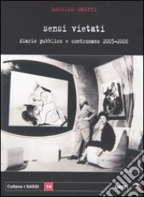 Sensi vietati. Diario pubblico e contromano 2003-2006 libro di Onofri Massimo