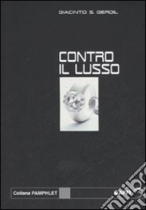 Contro il lusso libro di Gerdil Giacinto S.; Catucci M. (cur.); Lapponi M. (cur.)