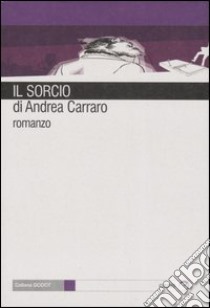 Il sorcio. Ediz. illustrata libro di Carraro Andrea