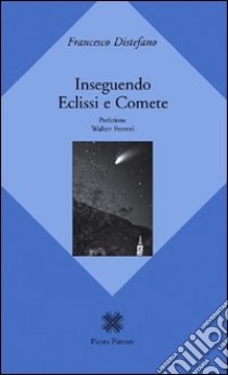 Inseguendo eclissi e comete libro di Distefano Francesco