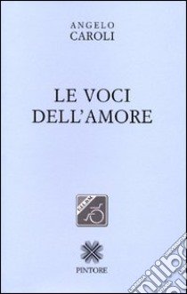 Le voci dell'amore libro di Caroli Angelo