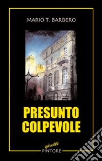 Presunto colpevole libro di Barbero Mario T.