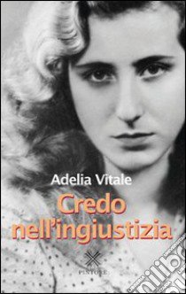 Credo nell'ingiustizia libro di Vitale Adelia