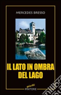 Il lato in ombra del lago libro di Bresso Mercedes