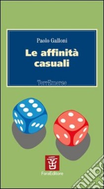 Le affinità casuali libro di Galloni Paolo