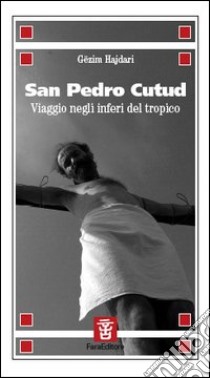 San Pedro Cutud. Viaggio negli inferi del Tropico libro di Hajdari Gëzim