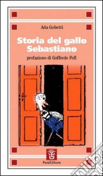 Storia del gallo Sebastiano libro di Gobetti Ada