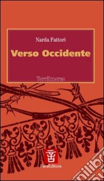 Verso Occidente libro di Fattori Narda